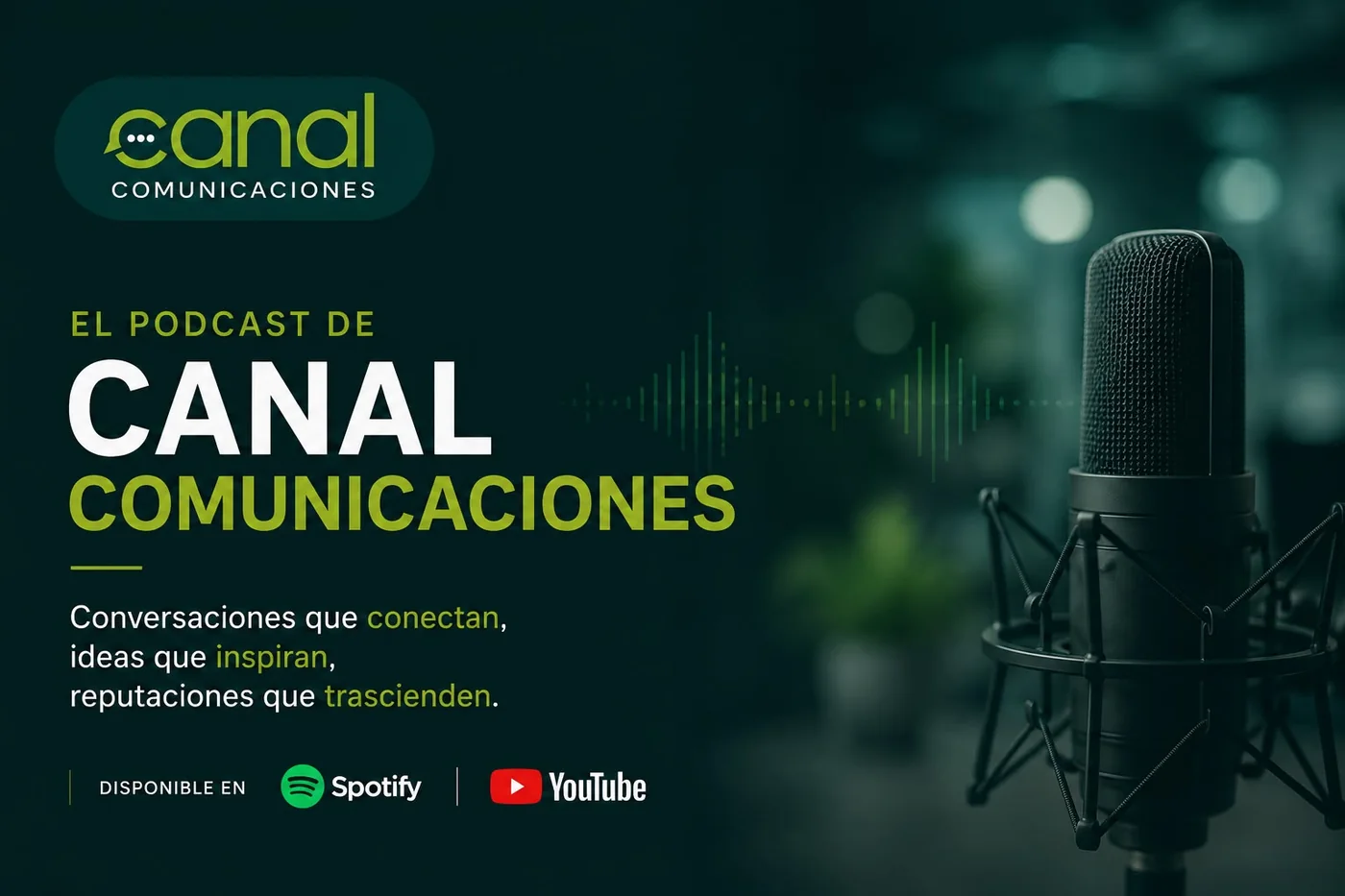El Podcast de Canal Comunicaciones — conversaciones que conectan, ideas que inspiran, reputaciones que trascienden